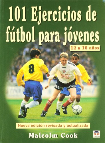 9788479025137: 101 Ejercicios De Futbol Para Jovenes De 12 a 16 Anos/ 101 Youth Soccer Drills. Age 12 to 16 (Spanish Edition)