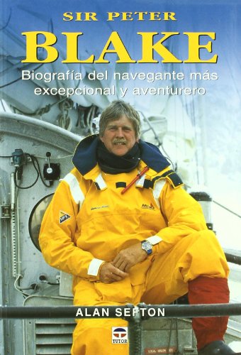 Beispielbild fr Sir Peter Blake, Biografa Del Navegante Ms Excepcional y Aventurero zum Verkauf von Hamelyn