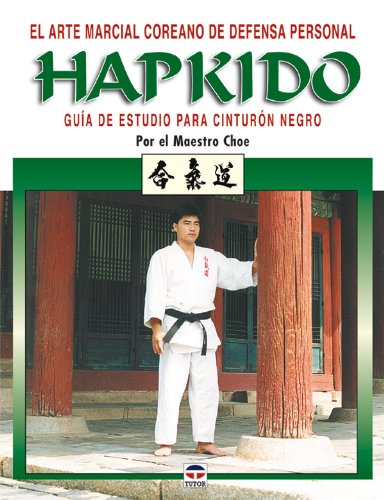 9788479025250: El arte marcial coreano de defensa personal Hapkido / The Korean Martial Art of Self Defense. Hap Ki Do.: Guia estudio para cinturon negro / A Guide to Black Belt Studies