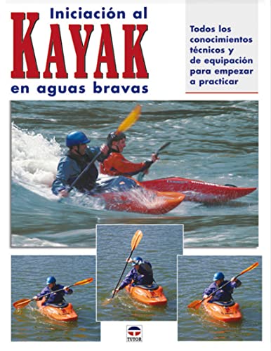 Stock image for INICIACION AL KAYAK EN AGUAS BRAVAS: TODOS LOS CONOCIMIENTOS TECNICOS Y DE EQUIPACION PARA EMPREZAR A PRACTICAR for sale by KALAMO LIBROS, S.L.
