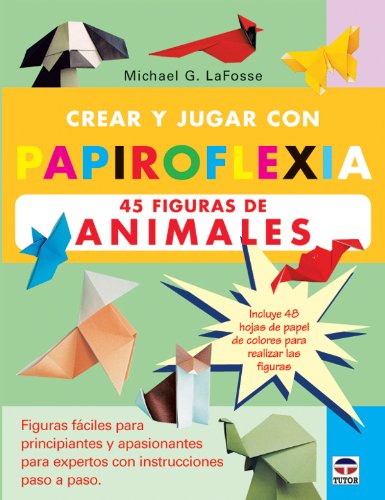 Beispielbild fr Crear Y Jugar Con Papiroflexia/ Create and Play With Papiroflexia: 45 Figuras De Animales (Spanish Edition) zum Verkauf von Iridium_Books