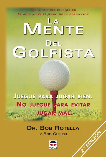 Imagen de archivo de La mente del golfista/ The Golfer's Mind: Juegue Para Jugar Bien, No Juegue Para Evitar Jugar Mal/ Play to Play Great (Spanish Edition) a la venta por Iridium_Books