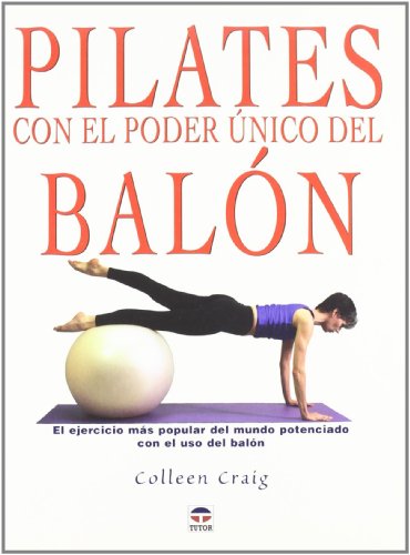 9788479025663: Pilates Con El Poder Unico Del Balon/ Pilates With the Only Power of the Exercise Ball: El Ejercicio Mas Popular Del Mundo Potenciado Con El Uso Del Balon