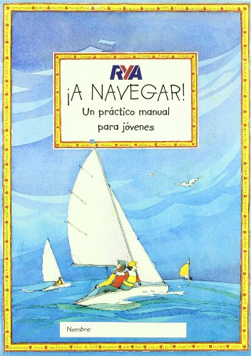 Stock image for A NAVEGAR!: UN PRACTICO MANUAL PARA JOVENES for sale by KALAMO LIBROS, S.L.