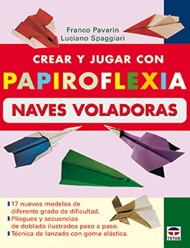 Imagen de archivo de CREAR Y JUGAR CON PAPIROFLEXIA: NAVES VOLADORAS a la venta por KALAMO LIBROS, S.L.