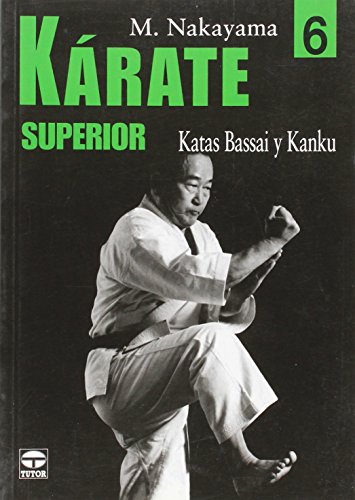 KÃRATE SUPERIOR 6. KATAS BASSAI Y KANKU (9788479026202) by Nakayama, Masatoshi