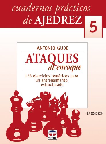 Imagen de archivo de CUADERNOS PRCTICOS DE AJEDREZ 5: ATAQUES DE ENROQUE. 128 ejercicios temticos para un entrenamiento estructurado a la venta por KALAMO LIBROS, S.L.