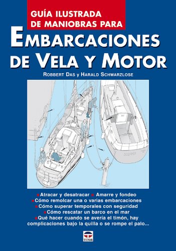 Guia ilustrada de maniobras para embarcaciones de vela y motor - Schwarzlose, Harald/Das, Robbert