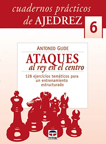 9788479026646: Ataques al rey en el centro/ Attacking the King in the Middle: Cuadernos Practicos Ajedrez: 6