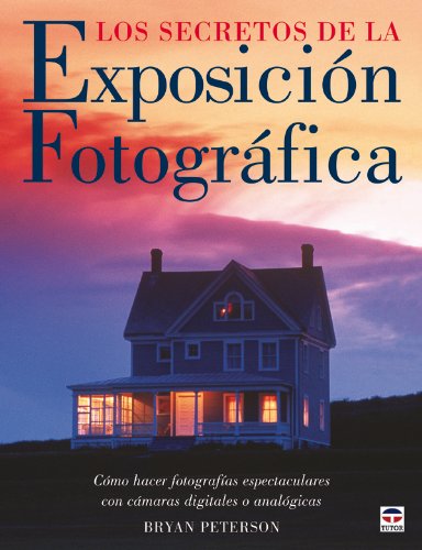 9788479026660: Los secretos de la exposicion fotografica / Understanding Exposure: Como hacer fotografias espectaculares con camaras digitales o analogicas / How to ... Photographs With a Film or Digital Camera