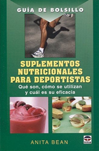 GUÃA DE BOLSILLO SUPLEMENTOS NUTRICIONALES PARA DEPORTISTAS (Spanish Edition) (9788479027254) by Bean, Anita