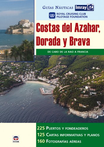 Stock image for COSTAS DEL AZAHAR, DORADA Y BRAVA: DE CABO DE LA NAO A FRANCIA (Guias Nauticas Imray) for sale by KALAMO LIBROS, S.L.