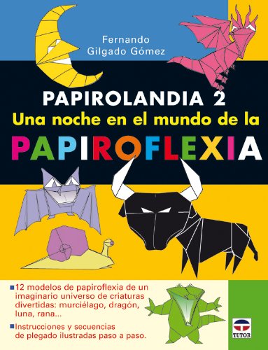 Beispielbild fr PAPIROLANDIA 2: UNA NOCHE EN EL MUNDO DE LA PAPIROFLEXIA zum Verkauf von KALAMO LIBROS, S.L.