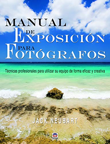 Stock image for MANUAL DE EXPOSICION PARA FOTOGRAFOS: TECNICAS PROFESIONALES PARA UTILIZAR SU EQUIPO DE FORMA EFICAZ Y CREATIVA for sale by KALAMO LIBROS, S.L.