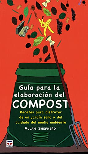 Stock image for GUIA PARA LA ELABORACION DEL COMPOST: RECETAS PARA DISFRUTAR DE UN JARDIN SANO Y DEL CUIDADO DEL MEDIO AMBIENTE for sale by KALAMO LIBROS, S.L.