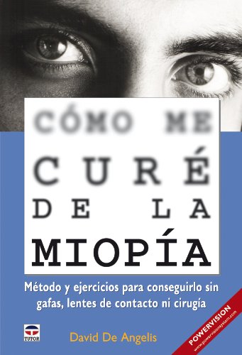 CÃ“MO ME CURÃ‰ DE LA MIOPÃA (Spanish Edition) (9788479027872) by De Angelis, David