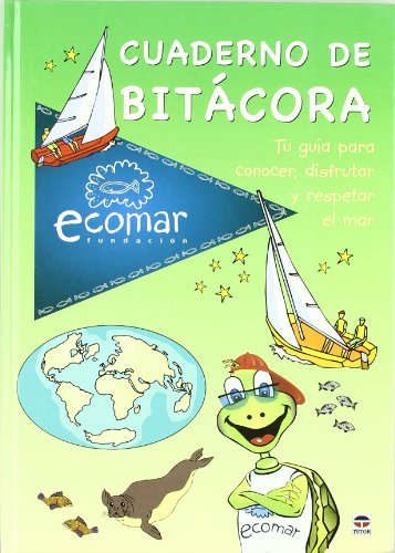 Cuaderno de Bitácora. Tu guía para conocer, disfrutar y respetar el mar