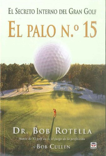 9788479028176: El palo n. 15 / Your 15th Club: El secreto interno del gran golf / The Inner Secret to Great Golf