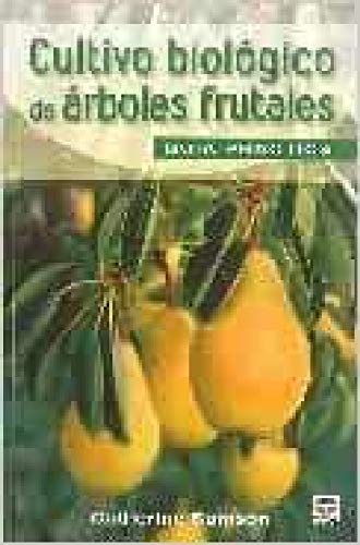 Stock image for Cultivo biologico de arboles frutales / Biological Cultivation of Fruit Trees: Guia Practica / Practical Guide for sale by WorldofBooks