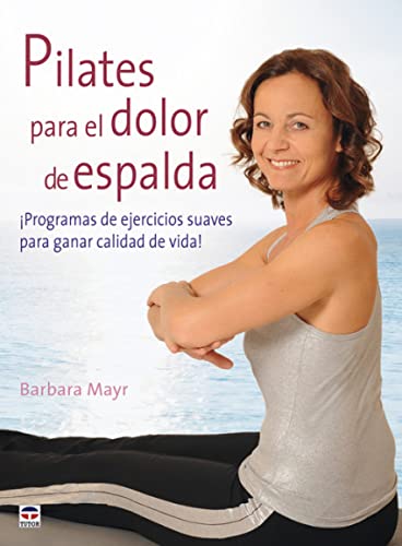 Imagen de archivo de Pilates para el dolor de espalda / Pilates for Back Pain: Programas de ejercicios suaves para ganar calidad de vida! / Gentle Exercise Programs to Gain Quality of Life! (Spanish Edition) a la venta por Better World Books