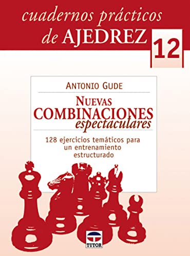 Beispielbild fr CUADERNOS PRCTICOS DE AJEDREZ 12: NUEVAS COMBINACIONES ESPECTACULARES. 128 ejercicios temticos para un entrenamiento estructurado zum Verkauf von KALAMO LIBROS, S.L.