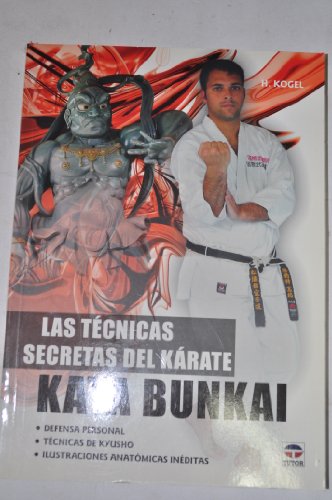 LAS TÃ‰CNICAS SECRETAS DEL KÃRATE. KATA BUNKAI (Spanish Edition) (9788479028602) by Kogel, Helmut