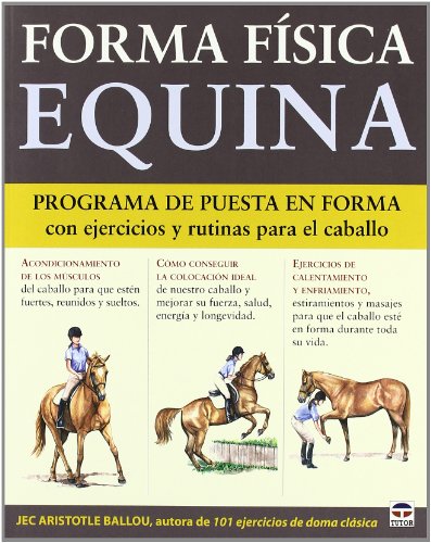 Stock image for FORMA FISICA EQUINA: PROGRAMA DE PUESTA EN FORMA CON EJERCICIOS Y RUTINAS PARA EL CABALLO for sale by KALAMO LIBROS, S.L.