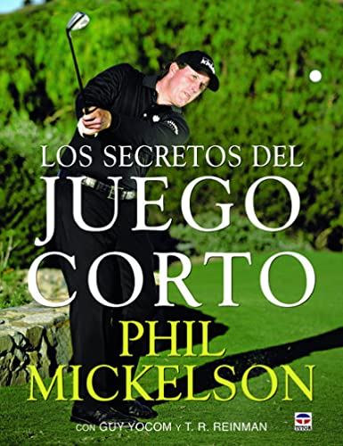 LOS SECRETOS DEL JUEGO CORTO (9788479028930) by Mickelson, Phil