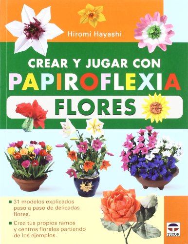 Stock image for Crear y jugar con papiroflexia. Flores for sale by Better World Books