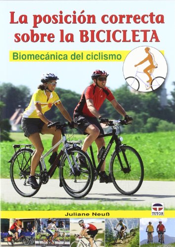 Posicion correcta sobre la bicicleta, ( La ). Biomecanica del ciclismo