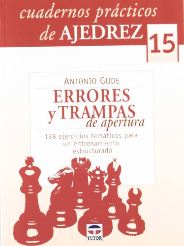 Imagen de archivo de CUADERNOS PRACTICOS DE AJEDREZ 15: ERRORES Y TRAMPAS. 128 EJERCICIOS TEMATICOS PARA UN ENTRENAMIENTO ESTRUCTURADO a la venta por KALAMO LIBROS, S.L.