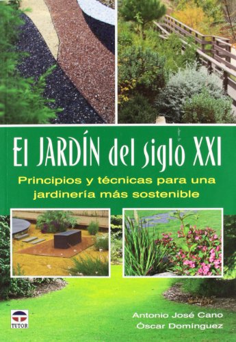 Beispielbild fr EL JARDIN DEL SIGLO XXI: Principios y tcnicas para una jardinera ms sostenible zum Verkauf von KALAMO LIBROS, S.L.
