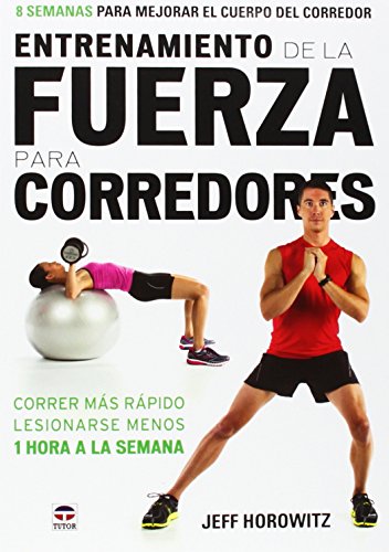 Stock image for Entrenamiento de la fuerza para corredores: 8 semanas para mejorar el cuerpo del corredor for sale by Agapea Libros