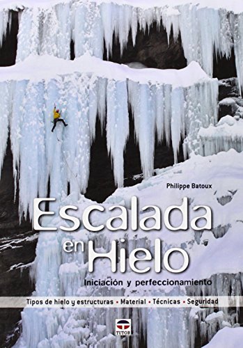 Beispielbild fr ESCALADA EN HIELO: INICIACION Y PERFECCIONAMIENTO zum Verkauf von KALAMO LIBROS, S.L.