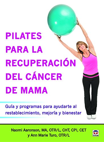 Stock image for PILATES PARA LA RECUPERACIN DEL CNCER DE MAMA: GUA Y PROGRAMAS PARA AYUDARTE AL RESTABLECIMINETO, MEJORA Y BIENESTAR for sale by KALAMO LIBROS, S.L.