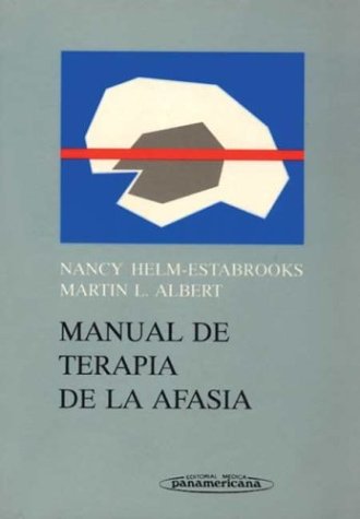 Manual de Terapia de La Afasia (Spanish Edition) (9788479031701) by Albert, Martin L.; Helm-Estabrooks, Nancy