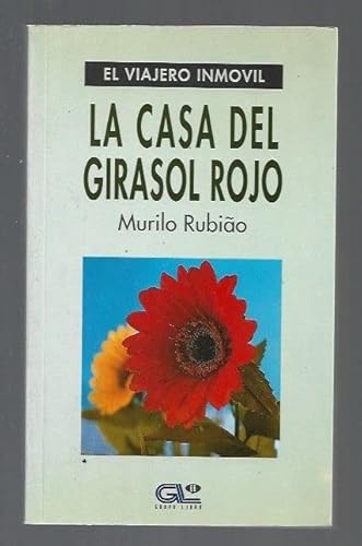 Stock image for LA CASA DEL GIRASOL ROJO. RUBIAO,Murilo. for sale by VANLIBER