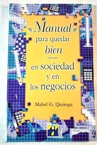 Imagen de archivo de Manual para quedar bien en sociedad y en negocios a la venta por Tik Books GO