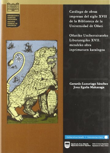 Stock image for Catalogo obras impresas s.XVII de la biblioteca universidad oati (Artxiboak, Dokumentazioa) for sale by Buchpark