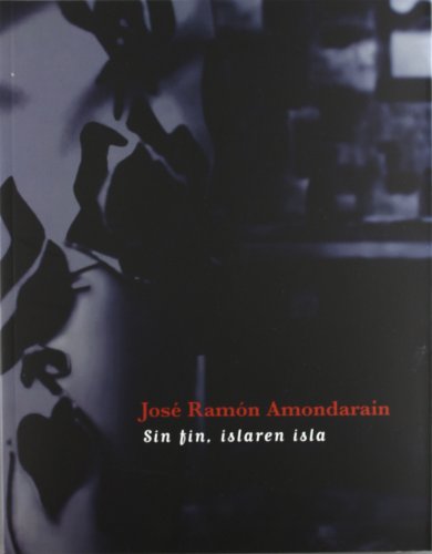 Imagen de archivo de Jose Ramon Amondarain: Sin Fin, Islaren Isla a la venta por Raritan River Books