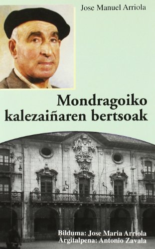 Imagen de archivo de MONDRAGOIKO KALEZAIAREN BERTSOAK a la venta por Librerias Prometeo y Proteo