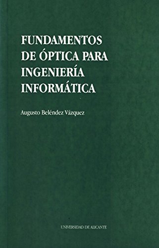 Stock image for FUNDAMENTOS DE PTICA PARA INGENIERA INFORMTICA for sale by KALAMO LIBROS, S.L.