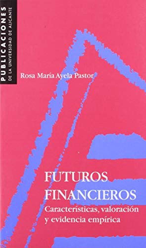 FUTUROS FINANCIEROS. CARACTERISTICAS, VALORACION Y EVIDENCIA EMPIRICA