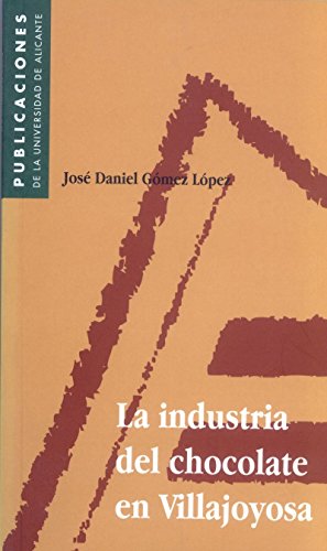 Beispielbild fr LA INDUSTRIA DEL CHOCOLATE EN VILLAJOYOSA zum Verkauf von Hiperbook Espaa