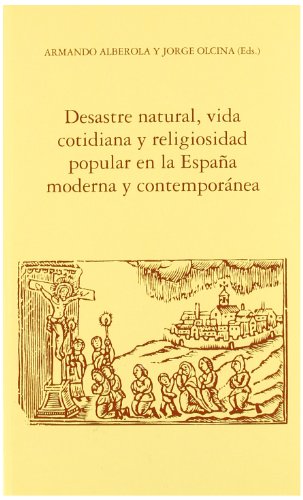 Desastre natural, vida cotidiana y religiosidad popular en la España moderna y contemporánea