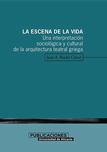 Escena de la vida, (La)una interpretacion sociologica y cultural de la arqu. teatral gr