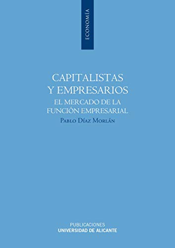 Stock image for Capitalistas y empresarios el mercado de la funcin empresarial for sale by MARCIAL PONS LIBRERO