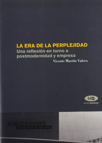 Imagen de archivo de La era de la perplejidad : una reflexión personal en torno a postmodernidad y empresa (Monografías) a la venta por medimops