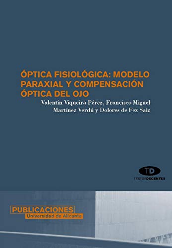 Beispielbild fr ptica fisiolgica : modelo paraxial y compensacin ptica del ojo (Textos docentes) zum Verkauf von medimops