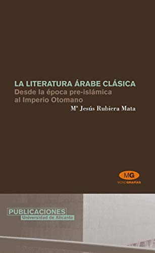 Beispielbild fr LA LITERATURA RABE CLSICA DE LA POCA PRE-ISLMICA AL IMPERIO OTOMANO zum Verkauf von Zilis Select Books